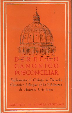 DERECHO CAN�NICO POSCONCILIAR.  SUPLEMENTO AL C�DIGO DE DERECHO CAN�NICO BIBLING�E  DE LA BIBLIOTECA DE AUTORES CRISTIANOS.Y LEGISLACI�N COMPLEMENTARI
