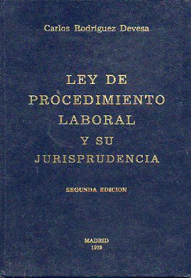 LEY DE PROCEDIMIENTO LABORAL Y SU JURISPRUDENCIA. 2 edicin.