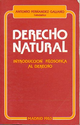 DERECHO NATURAL. INTRODUCCIN FILOSFICA AL DERECHO. 4 ed., corregida y aumentada.