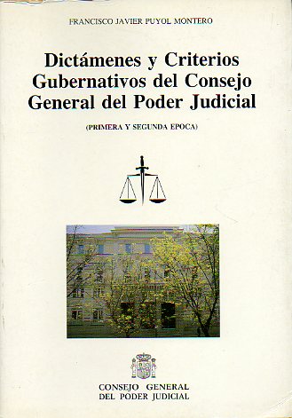 DICTMENES Y CRITERIOS GUBERNATIVOS DEL CONSEJO GENERAL DEL PODER JUDICIAL (PRIMERA Y SEGUNDA POCA). Recopilacin preparada por...