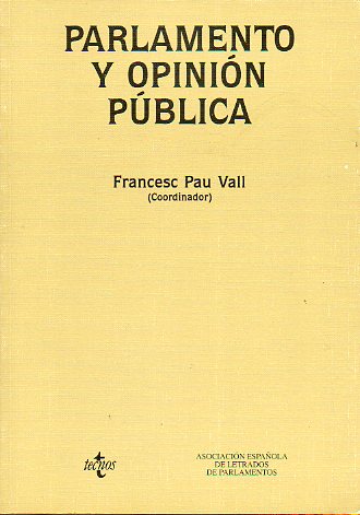 PARLAMENTO Y OPINI�N P�BLICA. Ponencias de Javier P�rez Royo, Enrique Arnaldo Alcubilla, Jaume Duch i Guillot, Diego L�pez Garrido, Luis Gonzalo, Pedr