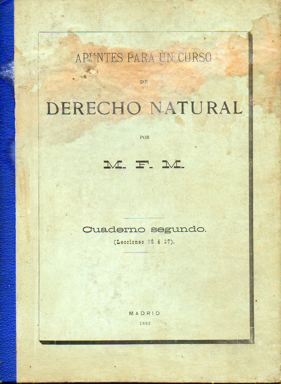 APUNTES PARA UN CURSO DE DERECHO NATURAL, por... Cuaderno Segundo. Lecciones 28 a 67. Impresión en manuscrito.