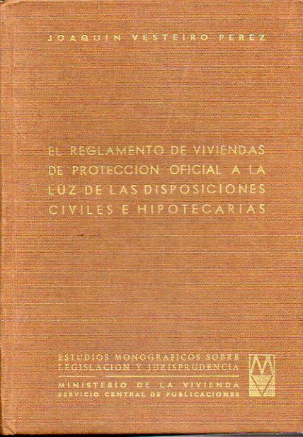 EL REGLAMENTO DE VIVIENDAS DE PROTECCIN OFICIAL A LALUZ DE LAS DISPOSICIONES CIVILES E HIPOTECARIAS.