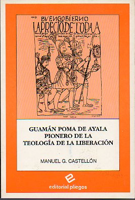 GUAMÁN POMA DE AYALA, PIONERO DE LA TEOLOGÍA DE LA LIBERACIÓN.
