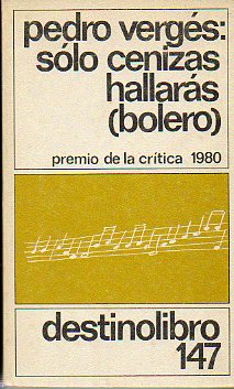 SLO CENIZAS HALLARS ( BOLERO). XV Premio Blasco Ibez. Premio de la Crtica 1980. 2 edicin.