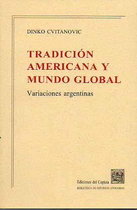 TRADICIN AMERICANA Y MUNDO GLOBAL. VARIACIONES ARGENTINAS.