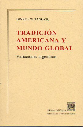 TRADICI�N AMERICANA Y MUNDO GLOBAL. VARIACIONES ARGENTINAS.