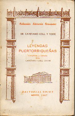 LEYENDAS PUERTORRIQUEAS. Compiladas y anotadas por Cayetano Coll Cuch.