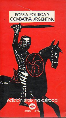 POESA POLTICA Y COMBATIVA ARGENTINA. Poemas Julio Cortzar, Humberto Constantini, Juana Bignozzi, Alberto Vanasco, Mario Trejo, Ariel Canzani, No J