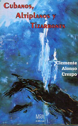 CUBANOS, ALTIPLANOS Y TIZARRONES.
