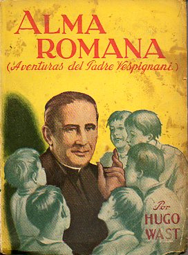 AVENTURAS DEL PADRE VESPIGNANI. ALMA ROMANA. Primera Parte.