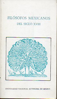 FILSOFOS MEXICANOS DEL SIGLO XVIII. Introduccin, seleccin y notas de...