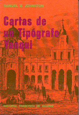 CARTAS DE UN TIP�GRAFO YANQUI EN CHILE Y PER� DURANTE LA GUERRA DE LA INDEPENDENCIA. Trad. , pr�l. y notas de Jos� Toribio Medina.