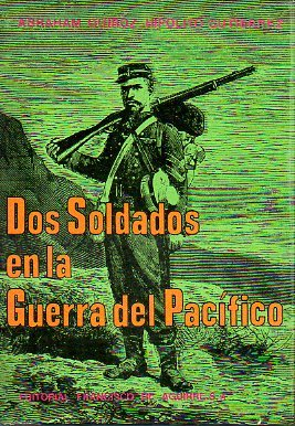 DOS SOLDADOS EN LA GUERRA DEL PACFICO. Prl. Guillermo Feliu Cruz.