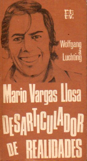 MARIO VARGAS LLOSA, DESARTICULADOR DE REALIDADES. Una introduccin asus obras.