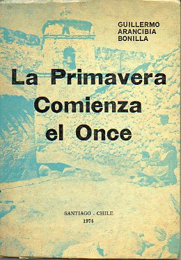 LA PRIMAVERA COMIENZA EL ONCE. 3 ed. Dedicado por el autor.