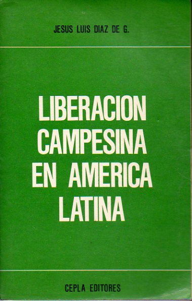 LIBERACIN CAMPESINA EN AMRICA LATINA. Dedicado por el autor en Bogot, 1977.