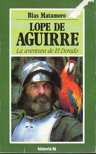 LOPE DE AGUIRRE. La aventura de El Dorado.