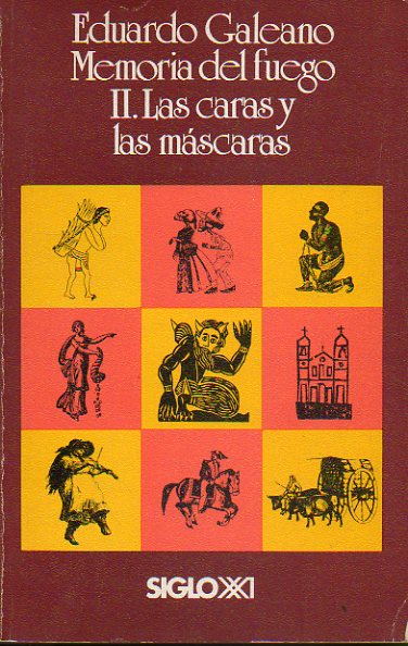 MEMORIA DEL FUEGO. II. LAS CARAS Y LAS M�SCARAS. 1� edici�n.