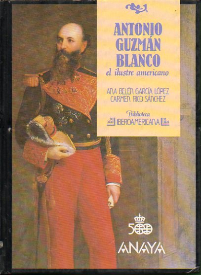 ANTONIO GUZMN BLANCO, EL ILUSTRE AMERICANO.