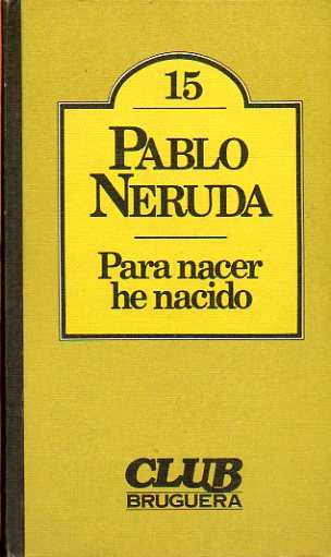 PARA NACER HE NACIDO. 1� edici�n.