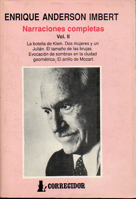 NARRACIONES COMPLETAS. Vol. II. LA BOTELLA DE KLEIN / DOS MUJERES Y UN JULIN / EL TAMAO DE LAS BRUJAS / EVOCACIN DE SOMBRAS EN LA CIUDAD GEOMTRICA