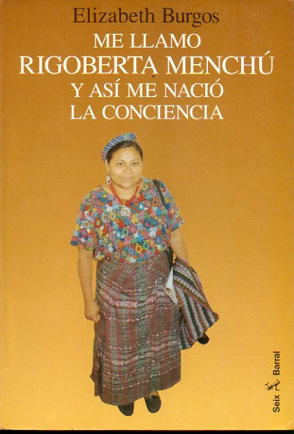 ME LLAMO RIGOBERTA MENCH Y AS ME NACI LA CONCIENCIA.