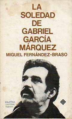 LA SOLEDAD DE GABRIEL GARCA MRQUEZ. Una conversacin infinita.