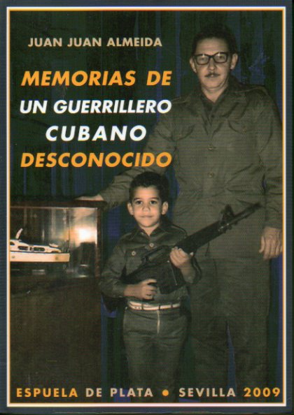 MEMORIAS DE UN GUERRILLERO CUBANO DESCONOCIDO. 1ª edición.