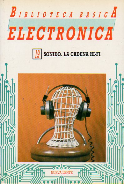 BIBLIOTECA BSICA DE LA ELECTRNICA. Vol. 19. SONIDO, LA CADENA HI-FI.