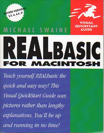 VISUAL QUICKSTART GUIDE. REALBASIC FOR MACINTOSH. Covers Versions 3.5, 3, 4.5, 5.