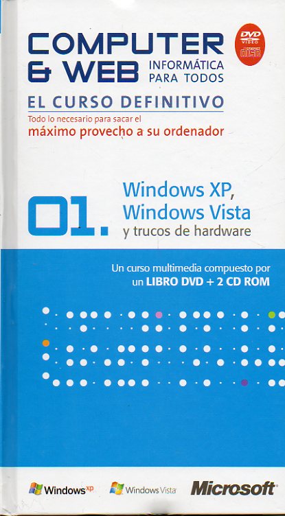 COMPUTER 6 WEB. INFORM�TICA PARA TODOS. 01. WINDOWS XP, WINDOWS VISTA Y TRUCOS DE HARDWARE. Libro + DVD + 2 CD ROM.