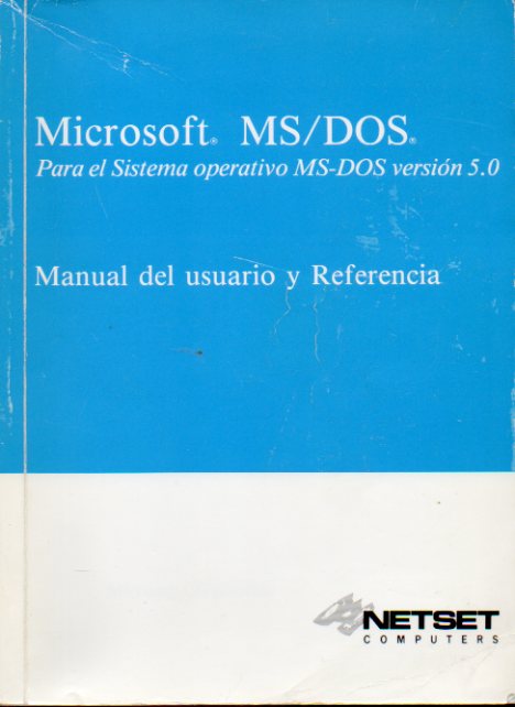 MICROSOFT MS 7 DOS. Para el sistema operativo MS-DOS versin 5.0. Manual del usuario y Referencia.