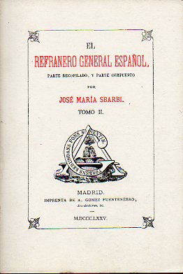 REFRANERO GENERAL ESPAOL. Parte compuesto y parte recopilado por... Tomo II.