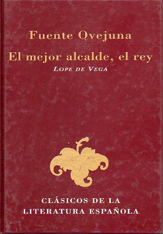 FUENTE OVEJUNA / EL MEJOR ALCALDE, EL REY.