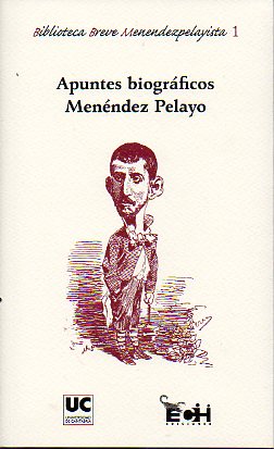 APUNTES PARA LA BIOGRAFA DE DON MARCELINO MENNDEZ Y PELAYO.