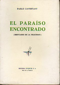 EL PARASO ENCONTRADO ( BREVIARIO DE LA FELICIDAD).