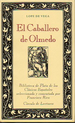 EL CABALLERO DE OLMEDO. Al cuidado de Mercedes Qulez. Apndice: Baile annimo del Cabalelro de Olmedo, al cuidado de Rafael Ramos.