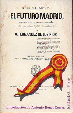 EL FUTURO MADRID. PASEOS MENTALES POR LA CAPITAL DE ESPAA. Introduccin de Antonio Bonet Correa. Facsmil de la 2 ed., Madrid, 1868.