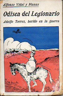 LA BARBARIE DE LOS HOMBRES. ODISEA DEL LEGIONARIO ADOLFO TORRES, HERIDO EN LA GUERRA. 1 edicin.