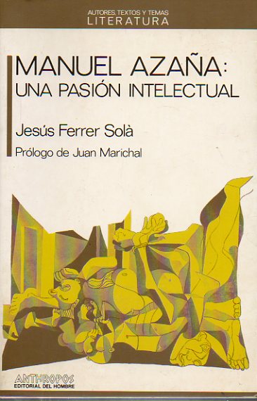 MANUEL AZAA: UNA PASIN INTELECTUAL. Prlogo de Juan Marichal.
