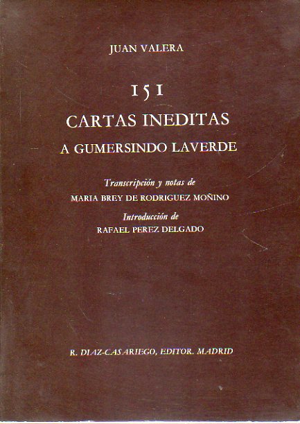 151 CARTAS INDITAS A GUMERSINDO LAVERDE. Transcripcin y notas de Mara Brey de Rodrguez Moino. Introduccin de Rafael Prez Delgado.