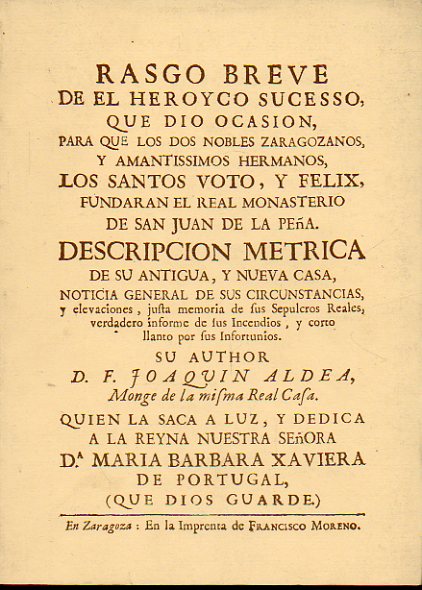 RASGO BREVE DE EL HEROICO SUCESSO QUE DIO OCASIN PARA QUE LOS DOS NOBLES ZARAGOZANOS VOTO Y FLIX FUNDARAN EL REAL MONASTERIO DE SAN JUAN DE LA PEA.