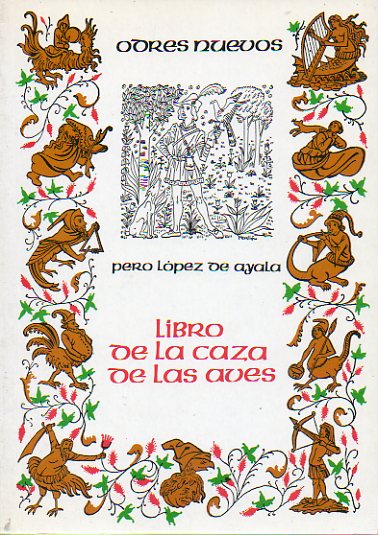 LIBRO DE LA CAZA DE LAS AVES. Texto ntegro en versin del Dr. Jos Fradejas Lebrero.