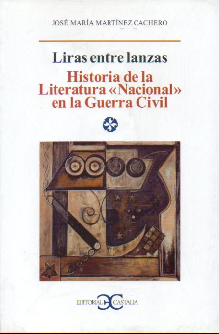 LIRAS ENTRE LANZAS. HISTORIA DE LA LITERATURA  NACIONAL EN LA GUERRA CIVIL.