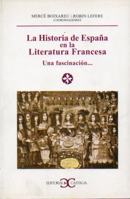 LA HISTORIA DE ESPA�A EN LA LITERATURA FRANCESA. UNA FASCINACI�N...
