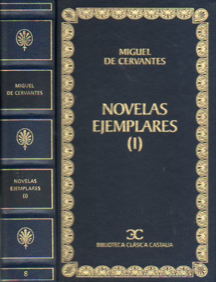 NOVELAS EJEMPLARES. Vol. I. Edicin de  Juan Bautista Avalle-Arce.
