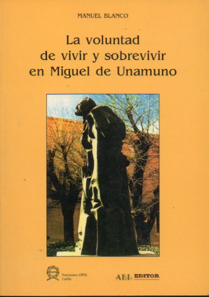 LA VOLUNTAD DE VIVIR Y SOBREVIVIR EN MIGUEL DE UNAMUNO.