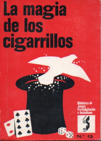 LA MAGIA DE LOS CIGARRILLOS. Con 71 iustraciones. 3ª ed.