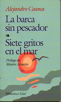 LA BARCA SIN PESCADOR / SIETE GRITOS EN EL MAR. Prlogo de Mauro Armio.